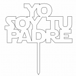 Topper "Soy tu padre" - Vector descarganle para corte CNC y grabado laser gratis | Stanser