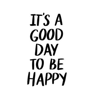 Frase «It’s a good day to be happy»