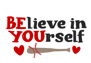Believe in your self