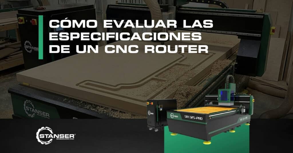 CNC Router. Cómo evaluar sus especificaciones técnicas