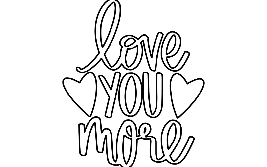 Love you more