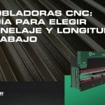 Dobladoras CNC: guía para elegir tonelaje y longitud de trabajo